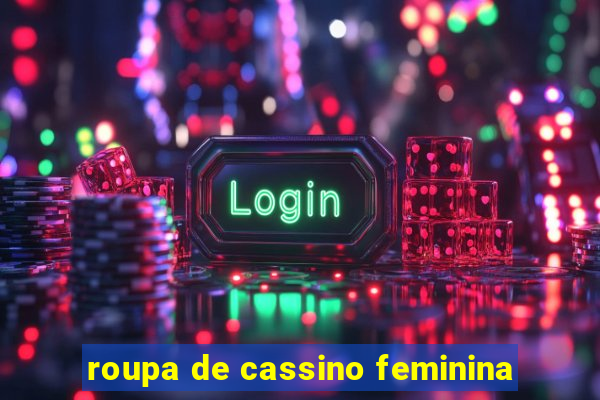 roupa de cassino feminina